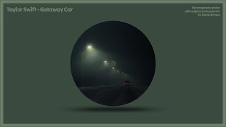 Taylor Swift - Getaway Car (The Re-Imagined Version)