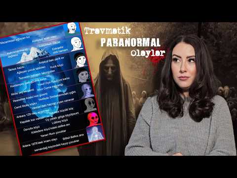 Türkiye'de Yaşanmış PARANORMAL Olaylar Buzdağı