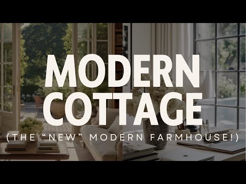 Modern Cottage:  Everything you need to NAIL THIS STYLE!