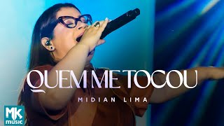 Midian Lima - Quem Me Tocou (Ao Vivo) (Clipe Oficial MK Music)