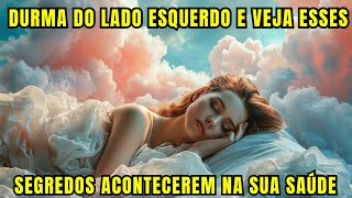 SE VOCÊ DORMIR DO LADO ESQUERDO ESSES SEGREDOS ACONTECERAM NA SUA SAÚDE