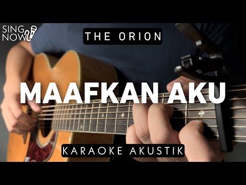 Maafkan Aku – The Orion (Karaoke Akustik)