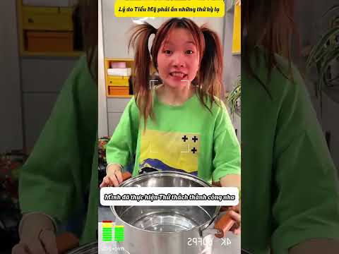 Lý do Tiểu Mỹ phải ăn những thứ kỳ lạ #shots #shortvideo #candy