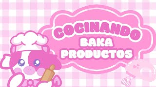 COCINANDO BAKA PRODUCTOS 💖