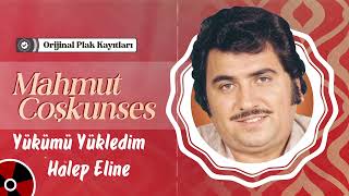 Mahmut Coşkunses - Yükümü Yükledim Halep Eline | Orijinal Plak Kayıtları