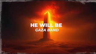 GAZA BAND - He Will Be