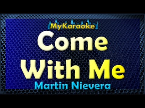 COME WITH ME – Karaoke version in the style of MARTIN NIEVERA