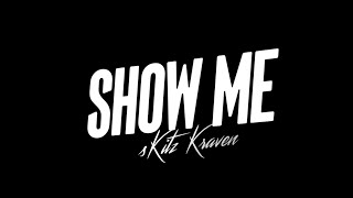 sKitz Kraven - Show Me (Official Lyric Video)