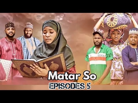 MATAR SO- Eps 5 Season 01- Latest Hausa Series 2025 Adam A Zango films