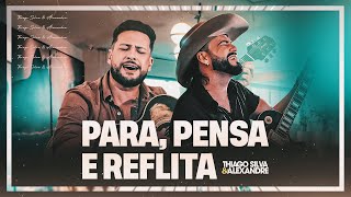 Thiago Silva e Alexandre - Para, Pensa e Reflita (Clipe Oficial)