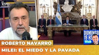 MILEI: EL MIEDO Y LA PAVADA | El editorial de Roberto Navarro