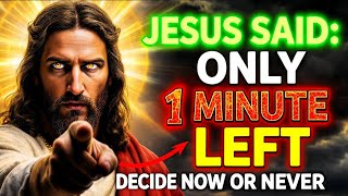 🚨 ONLY 1 MINUTE LEFT – JESUS IS CALLING YOU! | God Message For You Today | God Message Today |