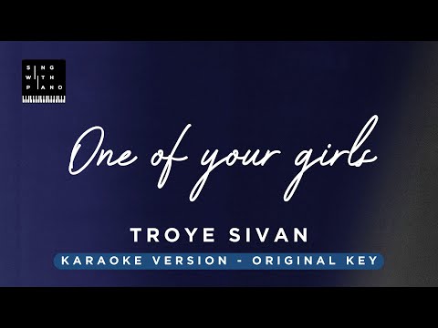 One of your girls – Troye Sivan (Original Key Karaoke) – Piano Instrumental Cover with Lyrics