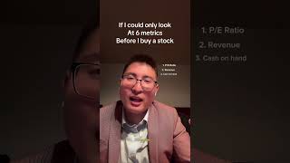 If I could only look at 6 metrics before I buy a stock