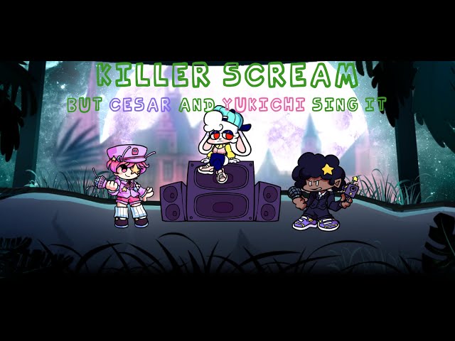 Killer Scream, but Cesar (Fever) and Yukichi sing it - Friday Night Funkin' Cover