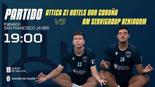 🔴 DIRECTO | 19:00 | ATTICA 21 HOTELS OAR CORUÑA  -  BM SERVIGROUP BENIDORM
