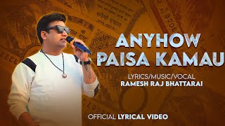 Anyhow पैसा कमाउ - Ramesh Raj Bhattarai | New Nepali Song 2082