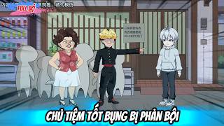 Full Có Kết : Chủ Tiệm Tốt Bụng Bị Phản Bội -Tiểu Anh Sub