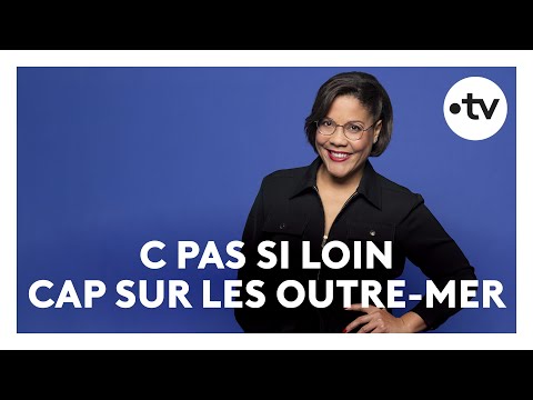 C pas si loin : cap sur les Outre-mer avec Karine Baste