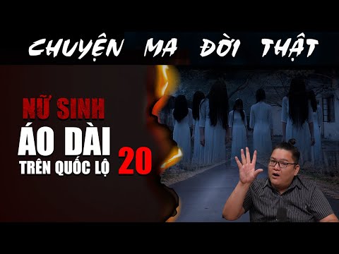 [TẬP 2045] Chuyện Ma Có Thật : NỮ SINH ÁO DÀI TRÊN QUỐC LỘ 20