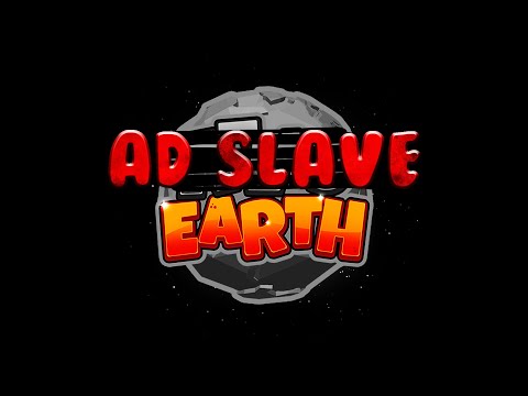 Becoming an "AD SLAVE" - The Atlas Earth Promise