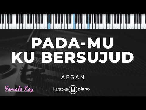 PadaMu Ku Bersujud - Afgan | KARAOKE PIANO - FEMALE KEY