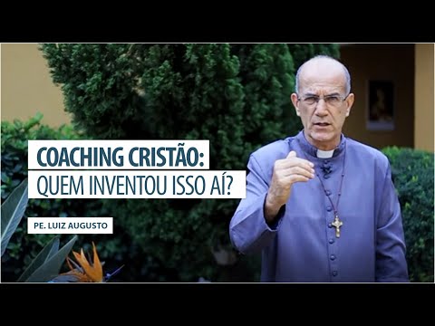 Padre Luiz Augusto: Coaching Cristão - Quem inventou isso aí?