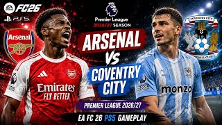 FC 26 - Arsenal vs Coventry - Premier League 2026/27 Full Match | PS5™[4K60]