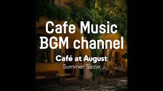 Cafe Music BGM channel - Summer Sizzle (Official Music Video)