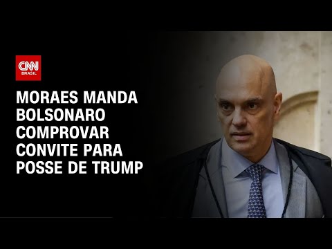 Moraes manda Bolsonaro comprovar convite para posse de Trump | AGORA CNN