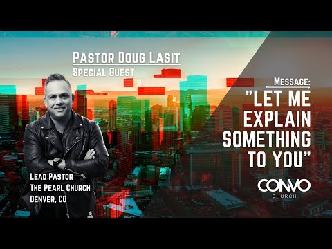 Let Me Explain Something To You // Pastor Doug Lasit // CONVO Church Worship Experience
