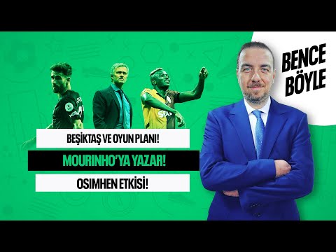 BJK'NİN OYUN TARTIŞMASI, SEMİH, MOURİNHO'YA YAZAR, OSİMHEN HAKSIZ REKABET! BENCE BÖYLE!