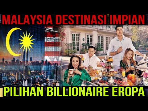 ALASAN BILLIONAIRE EROPA PILIH MALAYSIA⁉️ BIKIN IRI JIRAN ASIA TENGGARA