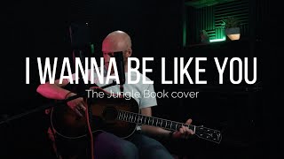 I Wanna Be Like You (The Jungle Book cover)