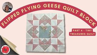 Learn to make the Flipped Flying Geese Block | The Tiny Treasures Quilt (Part4)