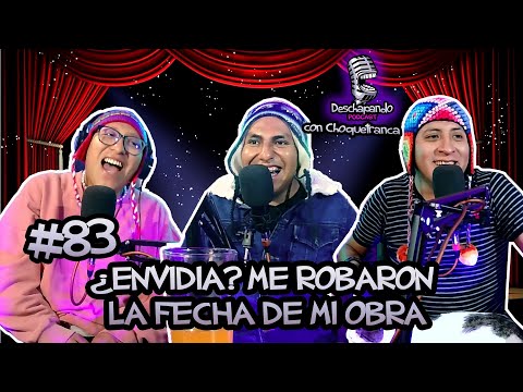 ¿ENVIDIA? ME ROBARON LA FECHA DE MI OBRA #83 Deschapando Podcast con Choquetranca