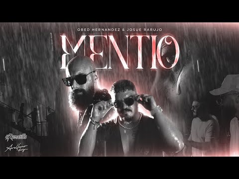 Obed Hernández, Josue Rarujo - Mentío (Vídeo Oficial)