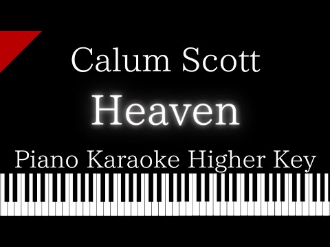 【Piano Karaoke Instrumental】Heaven / Calum Scott【Higher Key】