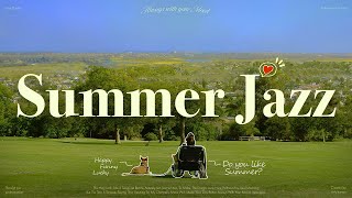 𝗣𝗹𝗮𝘆𝗹𝗶𝘀𝘁 | 초록빛 여름의 풍경을 닮은, 청량함 가득한 여름 재즈 💙☀️ | 가슴 뻥 뚫리는 풍경에, 마음까지 시원해지는 기분 좋은 BGM | Summer Jazz