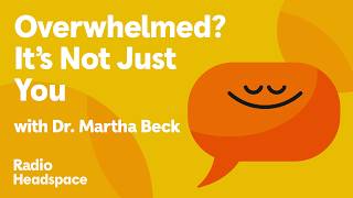 Modern Life Is Wired for Anxiety – Martha Beck Explains Why | Radio Headspace