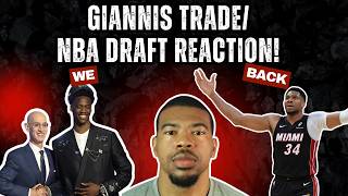 I'VE MISSED YALL! FEELS GOOD TO BE BACK! GIANNIS TRADE BREAKDOWN/NBA DRAFT REACTION!
