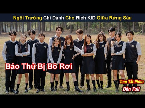 Review Phim:  Ngôi Trường Chỉ Dành Cho Rich KID Giữa Rừng Sâu | Home Shool | Bản Full