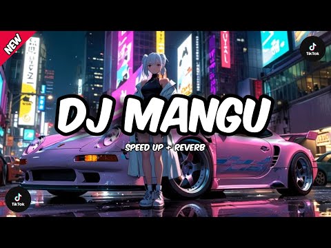 DJ MANGU ~ VIRAL TIKTOK 2025 ( Speed Up + Reverb
