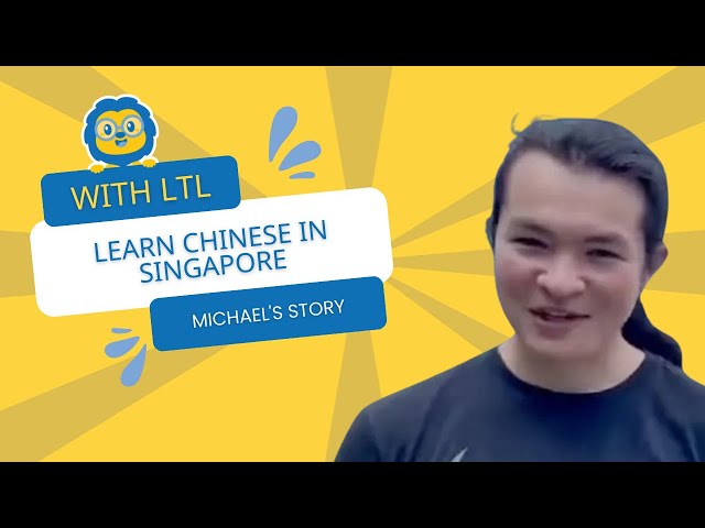 Learn Chinese in Singapore (Michael's Story at LTL Singapore)
