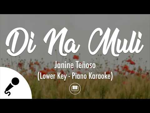 Di Na Muli – Janine Teñoso (Lower Key – Piano Karaoke)