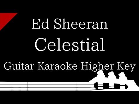 【Guitar Karaoke Instrumental】Celestial / Ed Sheeran【Higher Key】