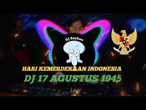 DJ 17 AGUSTUS 1945 FULL BASS 2022 | HARI KEMERDEKAAN INDONESIA 1945
