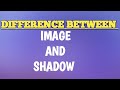 Differences Between Image and Shadow