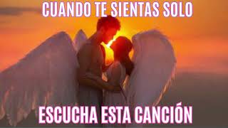 Canción Para Cuando Te Sientas Solo - Eres Una Persona Amada - Canciones De Personas Que Te Aman