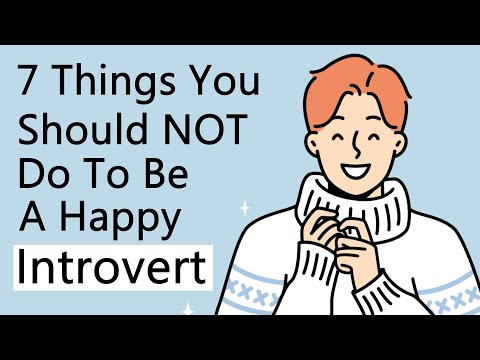 7 Things You Should NOT Do to Be a Happy Introvert